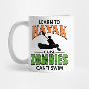 Learn To Kayak Cause Zombies Can't Swim Kayaking Mug